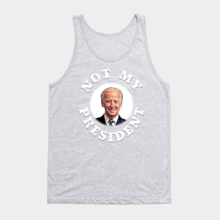 NOT MY PRESIDENT Anti-Biden Design Tank Top